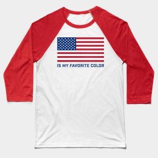 RED WHITE & BLUE IS MY FAVORITE COLOR Baseball T-Shirt